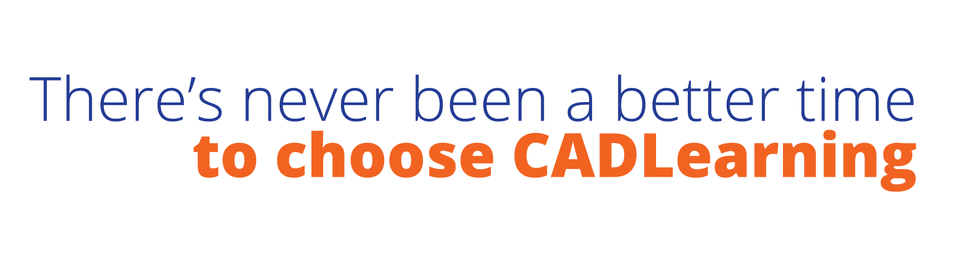 There's never been a better time to choose CADLearning